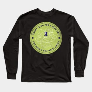 Today is Go For A Ride Day Badge Long Sleeve T-Shirt